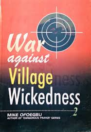 War Against Village Wickedness Part 2 PB - Mike Ofoegbu